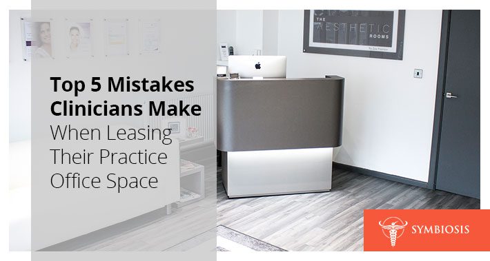 Top 5 Mistakes Clinicians Make When Leasing Their Practice Office Space | Symbiosis Health Care Clinic Medical Coworking Space Operations Management 