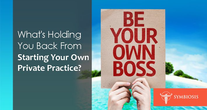 What's Holding You Back From Starting Your Own Private Practice? | Symbiosis LLC | Medical Coworking Space in Washington DC