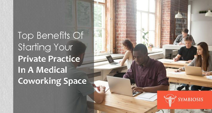 Top Benefits Of Starting Your Private Practice In A Medical Coworking Space | Symbiosis LLC | Medical Coworking Space in Washington DC
