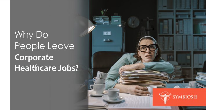 Why Do People Leave Corporate Healthcare Jobs?