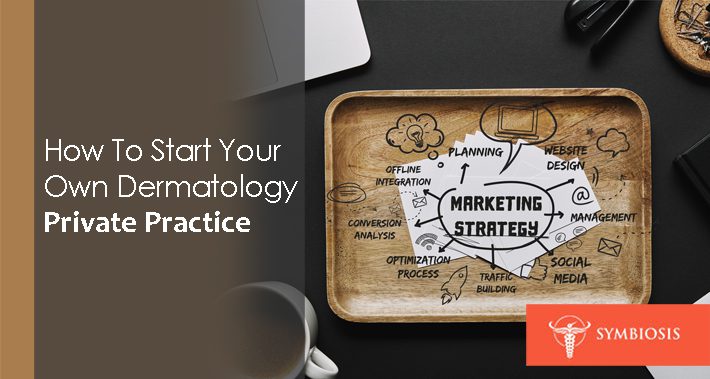 How to Start Your Own Dermatology Private Practice | Symbiosis LLC | Medical Coworking Space in Washington DC