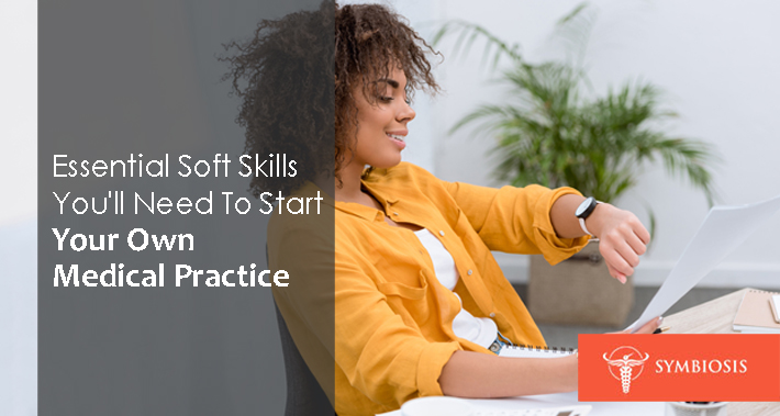 Essential Soft Skills You’ll Need To Start Your Own Medical Practice | Symbiosis LLC | Medical Coworking Space in Washington DC
