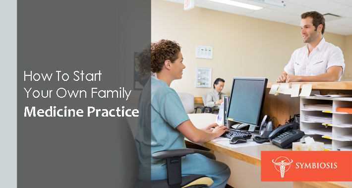 How To Start Your Own Family Medicine Practice | Symbiosis Health Care Clinic Medical Coworking Space Operations Management